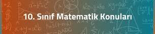 10. Sınıf Yeni Matematik Konuları