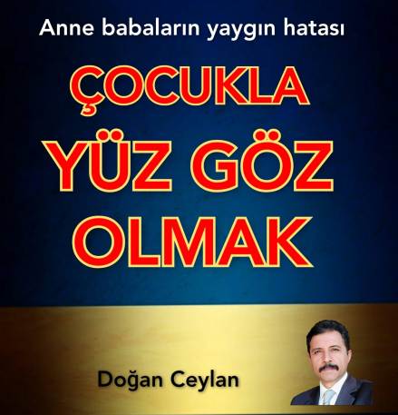 ÇOCUKLA YÜZ GÖZ OLMAK