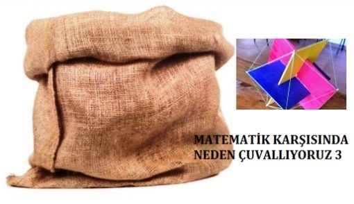 MATEMATİK KARŞISINDA NEDEN ÇUVALLIYORUZ? 3