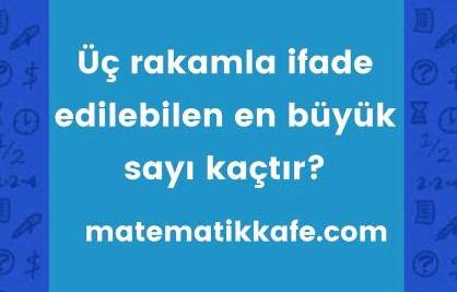 Üç rakamla en büyük matematikkafe.com 