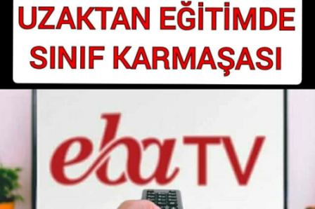 UZAKTAN EĞİTİMDE SINIF KARMAŞASI