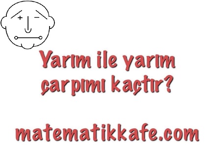 yarim kere yarim matematikkafe.com 