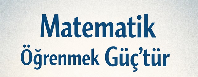 Matematik Öğrenmek Güç'tür