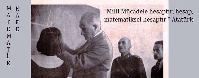 "Milli mücadele matemaktir..." ATATÜRK