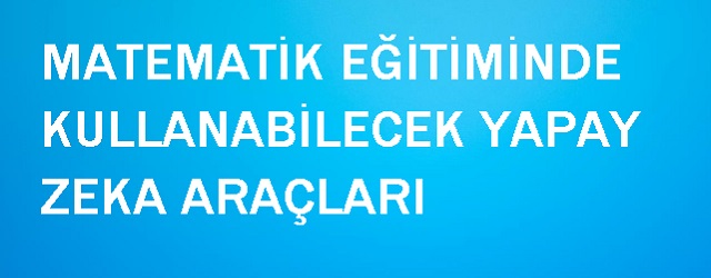 Matematik İçin Yapay Zekâ Araçları 